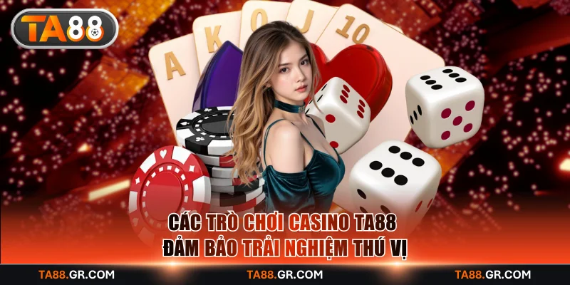 Các trò chơi casino TA88 đảm bảo trải nghiệm thú vị