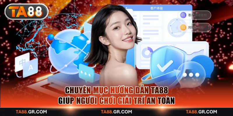 Chuyên mục giúp nâng cao trải nghiệm chơi game an toàn