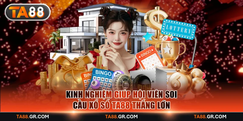 Kinh nghiệm giúp hội viên soi cầu xổ số TA88 thắng lớn