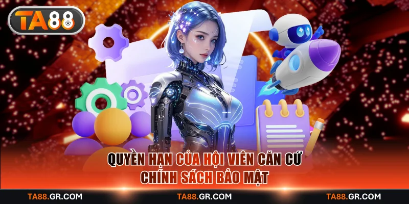 Quyền hạn của hội viên căn cứ chính sách bảo mật