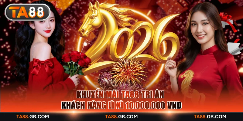 Tri ân khách hàng giúp bạn tận hưởng không khí Tết 2026